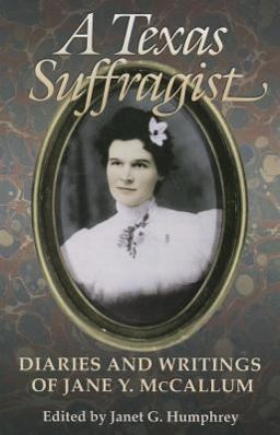 Texas Suffragist Diaries and Writings of Jane Y. McCallum  9781623493660 Front Cover