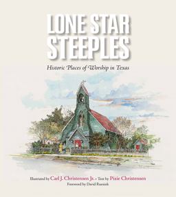 Lone Star Steeples Historic Places of Worship in Texas  9781623493936 Front Cover