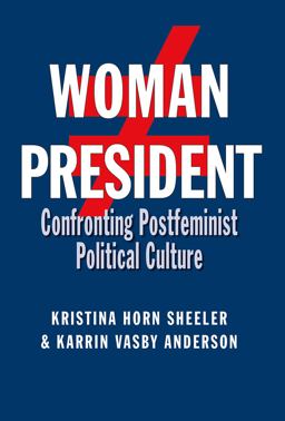 Woman President Confronting Postfeminist Political Culture  9781623495558 Front Cover