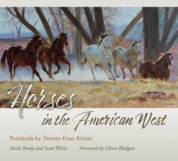 Horses in the American West Portrayals by Twenty-Four Artists  9781623495909 Front Cover