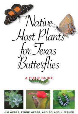 Native Host Plants for Texas Butterflies A Field Guide  9781623496463 Front Cover