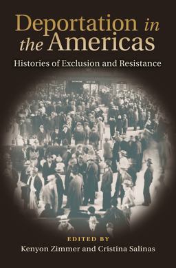 Deportation in the Americas Histories of Exclusion and Resistance  9781623496593 Front Cover