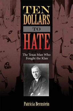 Ten Dollars to Hate The Texas Man Who Fought the Klan  9781623497187 Front Cover
