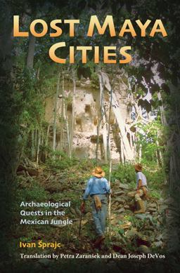 Lost Maya Cities Archaeological Quests in the Mexican Jungle 2020 9781623498214 Front Cover