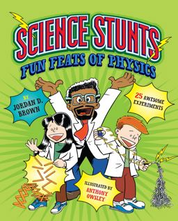 Science Stunts Fun Feats of Physics  9781623540647 Front Cover