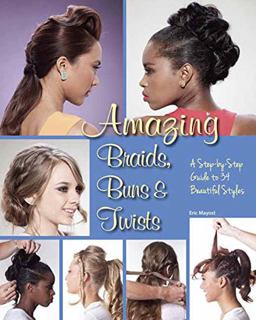 Amazing Braids, Buns and Twists A Step-By-Step Guide to 34 Beautiful Styles  9781623540661 Front Cover