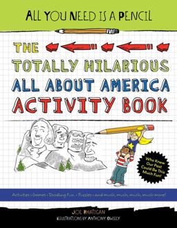 All You Need Is a Pencil: the Totally Hilarious All about America Activity Book