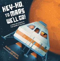 Hey-ho, to Mars We'll Go!: A Space-age Version of the Farmer in the Dell  9781623541002 Front Cover