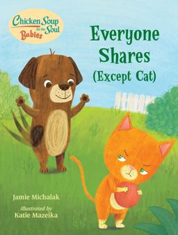 Chicken Soup for the Soul BABIES: Everyone Shares (Except Cat) A Book about Sharing  9781623542764 Front Cover
