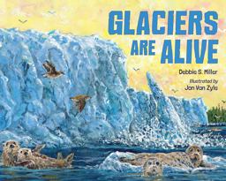 Glaciers Are Alive Glaciers Are Alive