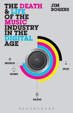 The Death and Life of the Music Industry in the Digital Age The Death and Life of the Music Industry in the Digital Age
