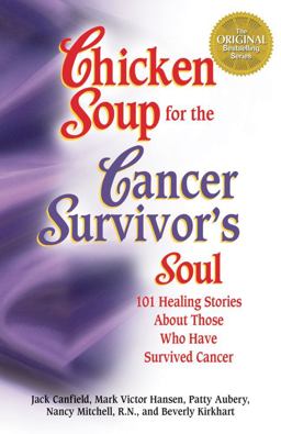 Chicken Soup for the Cancer Survivor's Soul *was Chicken Soup Fo