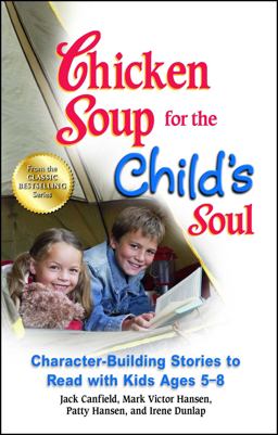 Chicken Soup for the Child's Soul Character-Building Stories to Read with Kids Ages 5-8  9781623611156 Front Cover