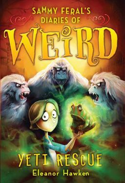 Sammy Feral's Diaries of Weird: Yeti Rescue  9781623654245 Front Cover