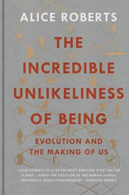 Incredible Unlikeliness of Being: Evolution and the Making of Us  9781623657987 Front Cover
