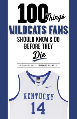 100 Things Wildcats Fans Should Know and Do Before They Die