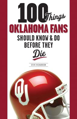100 Things Oklahoma Fans Should Know and Do Before They Die
