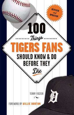 100 Things Tigers Fans Should Know and Do Before They Die