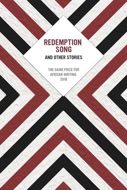 Redemption Song and Other Stories The Caine Prize for African Writing 2018 2018 9781623719708 Front Cover