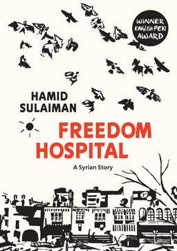 Freedom Hospital A Syrian Story  9781623719951 Front Cover