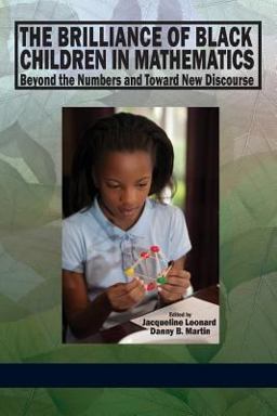 Brilliance of Black Children in Mathematics Beyond the Numbers and Toward New Discourse  9781623960797 Front Cover