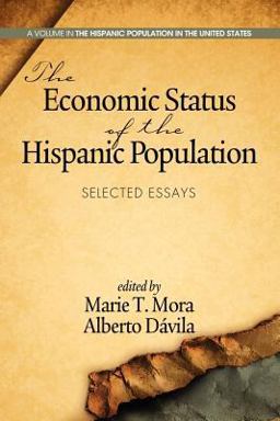 Economic Status of the Hispanic Population Selected Essays  9781623961862 Front Cover