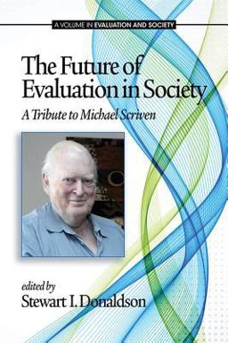 The Future of Evaluation in Society The Future of Evaluation in Society