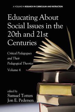 Educating about Social Issues in the 20th and 21st Centuries Critical Pedagogues and Their Pedagogical Theories  9781623966287 Front Cover