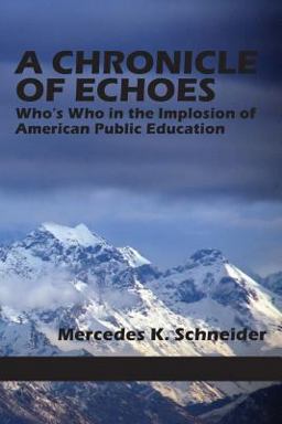 Chronicle of Echoes Who's Who in the Implosion of American Public Education  9781623966737 Front Cover