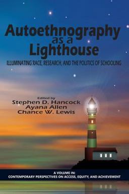 Autoethnography As a Lighthouse: Illuminating Race, Research, and the Politics of Schooling  9781623968229 Front Cover