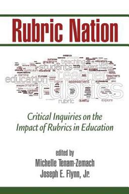 Rubric Nation Critical Inquiries on the Impact of Rubrics in Education  9781623969615 Front Cover