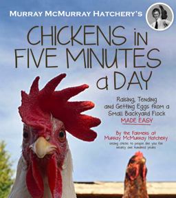 Murray Mcmurray Hatchery's Chickens in Five Minutes a Day Raising, Tending and Getting Eggs from a Small Backyard Flock Made Easy  9781624140068 Front Cover