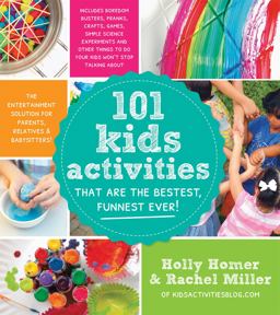 101 Kids Activities That Are the Bestest, Funnest Ever! The Entertainment Solution for Parents, Relatives and Babysitters!  9781624140570 Front Cover