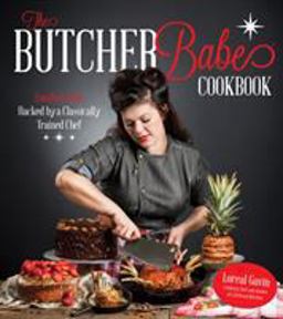 Butcher Babe Cookbook Comfort Food Hacked by a Classically Trained Chef  9781624143274 Front Cover