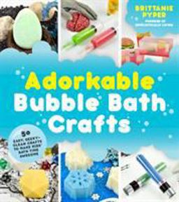 Adorkable Bubble Bath Crafts The Geek's DIY Guide to 50 Nerdy Soaps, Suds, Bath Bombs and Other Curios That Entertain Your Kids in the Tub  9781624143755 Front Cover