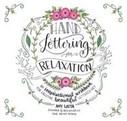Hand Lettering for Relaxation An Inspirational Workbook for Creating Beautiful Lettered Art  9781624143854 Front Cover