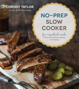 No-Prep Slow Cooker Easy, Few-Ingredient Meals Without the Browning, Sauteing or Pre-Baking  9781624144271 Front Cover