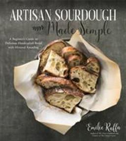 Artisan Sourdough Made Simple A Beginner's Guide to Delicious Handcrafted Bread with Minimal Kneading  9781624144295 Front Cover