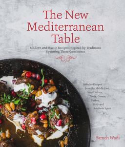 New Mediterranean Table Modern and Rustic Recipes Inspired by Traditions Spanning Three Continents  9781624144721 Front Cover