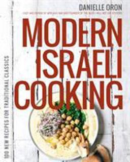 Modern Israeli Cooking 100 New Recipes for Traditional Classics  9781624144738 Front Cover