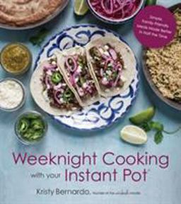 Weeknight Cooking with Your Instant Pot Simple Family-Friendly Meals Made Better in Half the Time  9781624145001 Front Cover