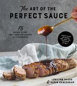 Art of the Perfect Sauce 75 Recipes to Take Your Dishes from Ordinary to Extraordinary  9781624145049 Front Cover