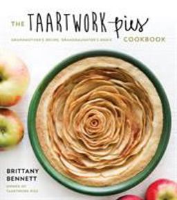 Taartwork Pies Cookbook Grandmother's Recipe, Granddaughter's Remix  9781624145223 Front Cover