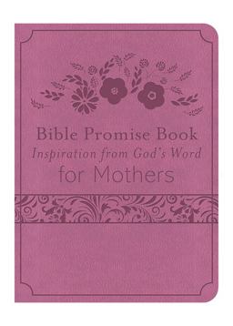 The Bible Promise Book: Inspiration from God's Word for Mothers