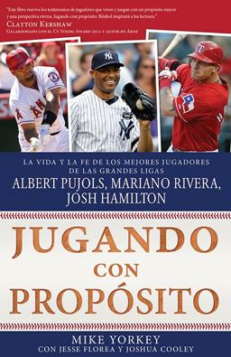 Jugando con Propï¿½sito: Bï¿½isbol La Vida y la Fe de Albert Pujols, Mariano Rivera, Josh Hamilton y Los Mejores Jugadores de Las Grandes Ligas de la Actualidad  9781624168741 Front Cover