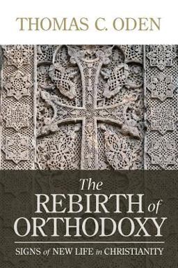The Rebirth of Orthodoxy The Rebirth of Orthodoxy
