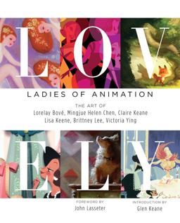 Lov - Ladies of Animation The Art of Lorelay Bovï¿½, Mingjue Helen Chen, Claire Keane, Lisa Keene, Brittney Lee and Victoria Ying  9781624650130 Front Cover