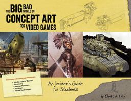 Big Bad World of Concept Art for Video Games: an Insider's Guide for Students  9781624650208 Front Cover