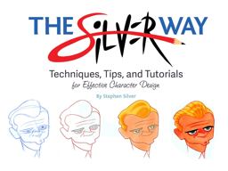 Silver Way Techniques, Tips, and Tutorials for Effective Character Design  9781624650345 Front Cover