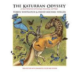 Katurran Odyssey An Epic Adventure of Courage, Discovery, and Hope 2nd 9781624650437 Front Cover